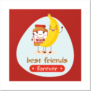 Best friends forever - Banana & Peanut butter Posters and Art